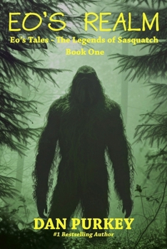 Eo's Realm: Eo's Tales - The Legends of Sasquatch, Book One