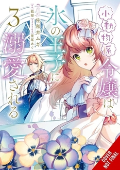 Paperback The Small-Animallike Lady Is Adored by the Ice Prince, Vol. 3 (Manga) Book