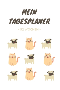 Mein Tagesplaner - 52 Wochen : A5 Wochenkalendar I Jahreskalendar I Jahresplaner I Wochenplaner I Terminplaner I Tagebuch
