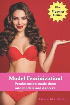 Paperback Model Feminization!: Feminization made them into models and dancers! Book