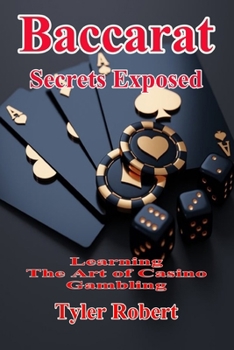 Paperback Baccarat: Secrets Exposed, Learn the Art of Casino Gambling Book