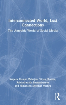 Hardcover Interconnected World, Lost Connections: The Amoebic World of Social Media Book