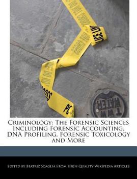 Paperback Criminology: The Forensic Sciences Including Forensic Accounting, DNA Profiling, Forensic Toxicology and More Book