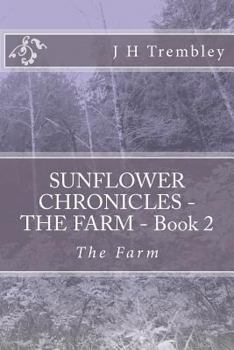 Paperback SUNFLOWER CHRONICLES - THE FARM - Book 2: The Farm Book