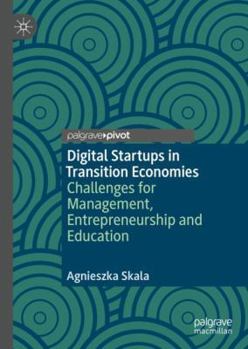 Hardcover Digital Startups in Transition Economies: Challenges for Management, Entrepreneurship and Education Book