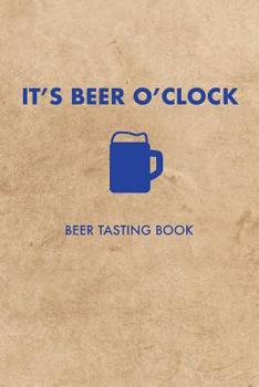 Paperback It's Beer O'Clock: Beer Tasting Book