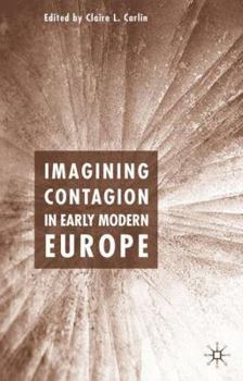 Hardcover Imagining Contagion in Early Modern Europe Book