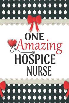 Paperback One Amazing Hospice Nurse: Medical Theme Decorated Lined Notebook For Gratitude And Appreciation Book