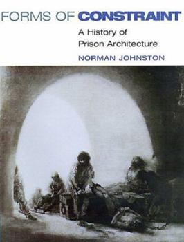 Hardcover Forms of Constraint: A History of Prison Architecture Book