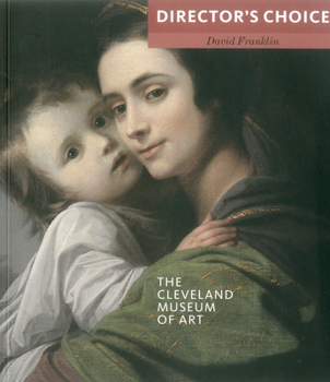 Paperback The Cleveland Museum of Art: Director's Choice Book