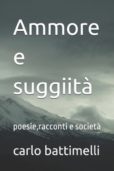 Paperback Ammore e suggiità: poesie, racconti e società [Italian] Book