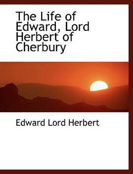 The Life of Edward, Lord Herbert of Cherbury