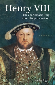 Paperback Henry VIII: The Charismatic King Who Reforged a Nation Book