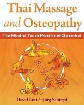 Paperback Thai Massage and Osteopathy: The Mindful Touch Practice of Osteothai Book