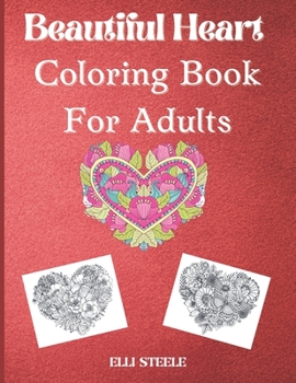 Paperback Beautiful heart coloring book for adults: Beautiful heart coloring book for stress relief and relaxation Book