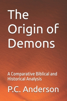 The Origin of Demons: A Comparative Biblical and Historical Analysis