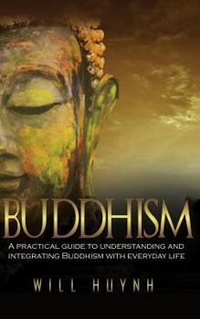 Paperback Buddhism: A Practical Guide to Integrating and Practicing Buddhism in Everyday Life Book