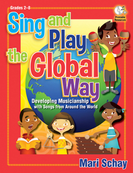 Hardcover Sing and Play the Global Way: Developing Musicianship with Songs from Around the World Book