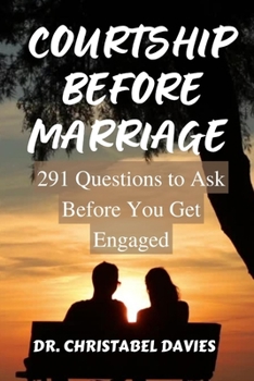 Paperback Courtship Before Marriage: 291 Questions to Ask Before You Get Engaged Book