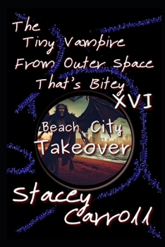 Paperback The Tiny Vampire From Outer Space That's Bitey XVI: Beach City Takeover Book