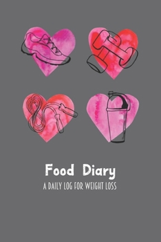 Food Diary A Daily Log for Weight Loss: Hearts Sneakers & Weights Themed 30 Day Detailed Tracker for Carbohydrates, Protein & Sugar Intake