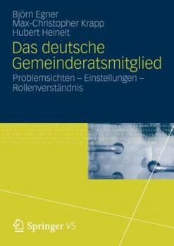 Paperback Das Deutsche Gemeinderatsmitglied: Problemsichten - Einstellungen - Rollenverständnis [German] Book