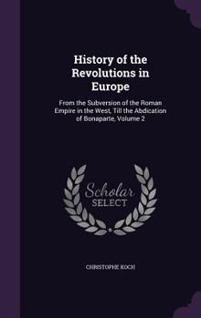 Hardcover History of the Revolutions in Europe: From the Subversion of the Roman Empire in the West, Till the Abdication of Bonaparte, Volume 2 Book