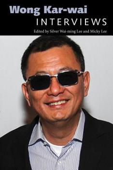 Wong Kar-Wai: Interviews - Book  of the Conversations With Filmmakers Series