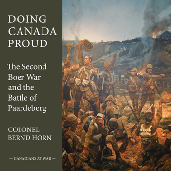 Paperback Doing Canada Proud: The Second Boer War and the Battle of Paardeberg Book