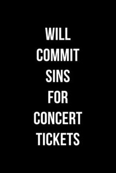 Will Commit Sins For Concert Tickets: Notebook Journal Composition Blank Lined Diary Notepad 120 Pages Paperback Black Solid Concerts
