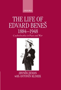 Hardcover The Life of Edvard Benes 1884-1948: Czechoslovakia in Peace and War Book