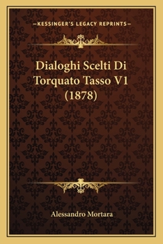 Paperback Dialoghi Scelti Di Torquato Tasso V1 (1878) [Italian] Book