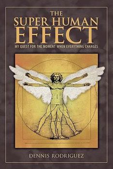 Paperback The Super Human Effect: My Quest for the Moment When Everything Changes Book