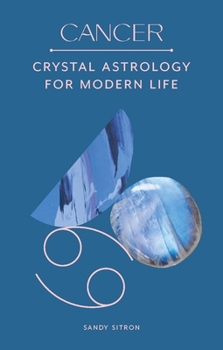 Hardcover Cancer: Crystal Astrology for Modern Life Book