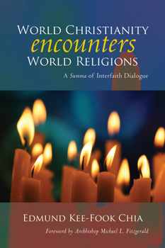 Paperback World Christianity Encounters World Religions: A Summa of Interfaith Dialogue Book