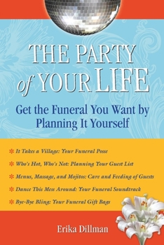 Paperback The Party of Your Life: Get the Funeral You Want by Planning It Yourself Book