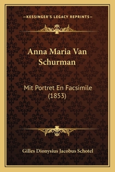 Paperback Anna Maria Van Schurman: Mit Portret En Facsimile (1853) [Dutch] Book