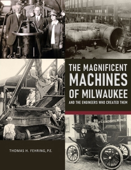 Paperback The Magnificent Machines of Milwaukee and the engineers who created them Book