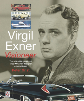 Paperback Virgil Exner: Visioneer: The Official Biography of Virgil M. Exner, Designer Extraordinaire Book