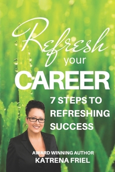 Paperback Refresh your Career: 7 Steps to Refreshing Success Book