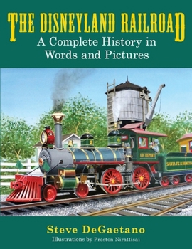 Paperback The Disneyland Railroad: A Complete History in Words and Pictures Book