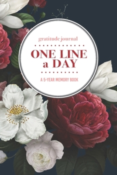 Paperback Gratitude Journal - One Line a Day - A 5-Year Memory Book: 5-Year Gratitude Journal - 5-Year Diary - Floral Notebook for Keepsake Memories and Journal Book