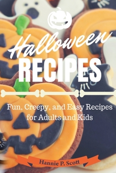 Paperback Halloween Recipes: Fun, Creepy, and Easy Recipes for Adults and Kids Book