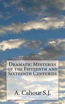 Paperback Dramatic Mysteries of the Fifteenth and Sixteenth Centuries Book