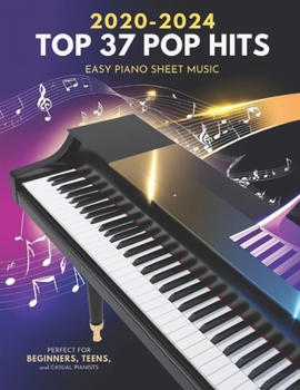 Paperback 2020-2024 Top 37 Pop Hits Easy Piano Sheet Music: Perfect for Beginners, Teens, and Casual Pianists Book