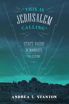 Paperback This Is Jerusalem Calling: State Radio in Mandate Palestine Book
