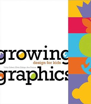 Hardcover Growing Graphics: Design for Kids Book