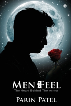 Paperback Men Feel: The Heart Behind the Armor Book