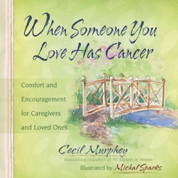 Hardcover When Someone You Love Has Cancer: Comfort and Encouragement for Caregivers and Loved Ones Book