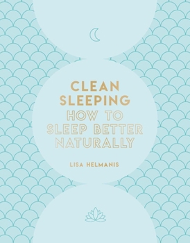 Hardcover Clean Sleeping: How to Sleep Better Naturally Book